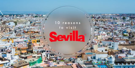 10 reasons to visit Sevilla